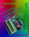 Programmieren der AVR RISC Mikrocontroller mit BASCOM-AVR, Claus Khnel